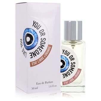You or Someone Like You by Etat Libre D\'orange - Eau De Parfum Spray (Unisex) 50 ml - för kvinnor