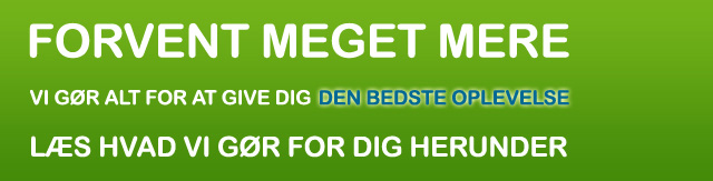 Læs hvad vi gør for at din oplevelse bliver i top herunder!